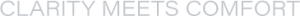 text reads "Clarity Meets Comfort"