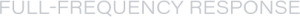 text reads "Full-Frequency Response"